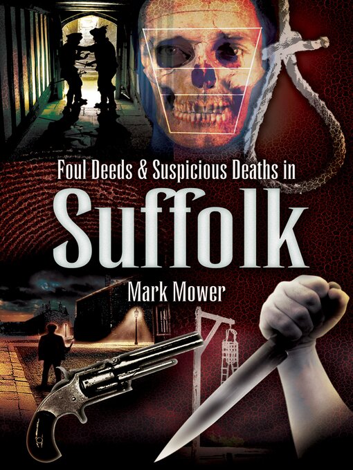 Title details for Foul Deeds & Suspicious Deaths in Suffolk by Mark Mower - Available